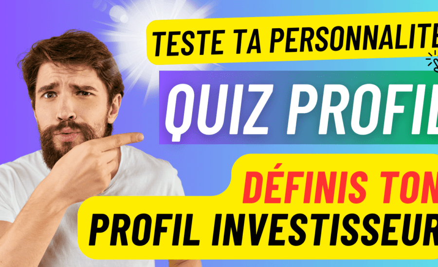 Définis ton profil d'investisseur avec ce quiz